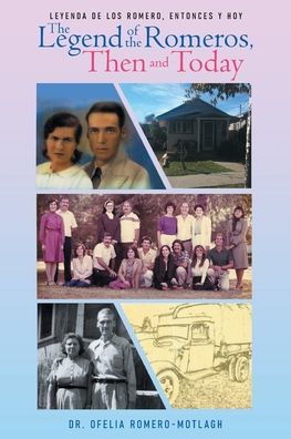 Leyenda de Los Romero, entonces y hoy the Legend of Romeros, Then and Today