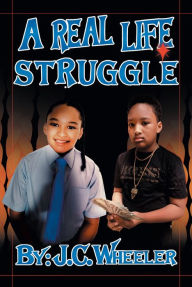 Title: A Real Life Struggle, Author: J.C. Wheeler