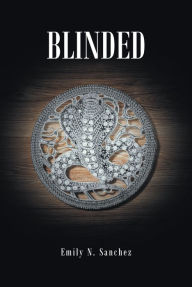 Title: Blinded, Author: Emily N. Sanchez