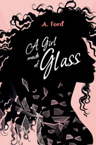 Title: A Girl Made of Glass, Author: Alexia Ford