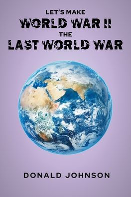 Let's Make World War II the Last