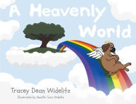 Title: A Heavenly World, Author: Tracey Dean Widelitz