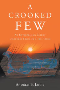 Title: A Crooked Few, Author: Andrew B. Louis