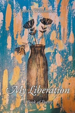 My Liberation: A Book of Poetry