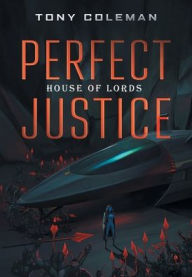 Title: Perfect Justice: House of Lords, Author: Tony Coleman