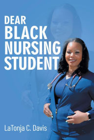 Title: Dear Black Nursing Student, Author: LaTonja C. Davis