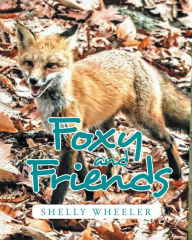 Title: Foxy and Friends, Author: Shelly Wheeler