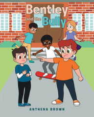 Title: Bentley and the Bully, Author: Anthena Brown