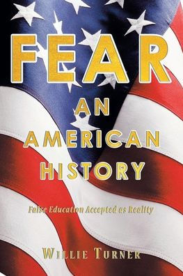 Fear: An American History: False Education Accepted as Reality