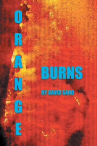 Title: Orange Burns, Author: David Sand