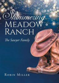 Download ebooks to ipod for free Shimmering Meadow Ranch: The Sawyer Family (English Edition) 9781638819950  by Robin Miller, Robin Miller