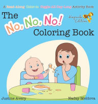Title: The No, No, No! Coloring Book: A Read-Along, Color-In, Giggle-All-Day-Long Activity Book, Author: Justine Avery