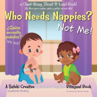 Title: Who Needs Nappies? Not Me! / ¿Quién necesita pañales? ¡Yo no!: A Suteki Creative Spanish & English Bilingual Book, Author: Justine Avery