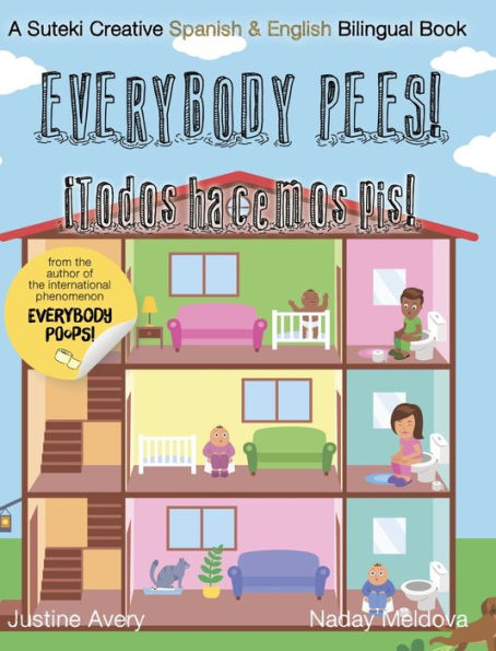 Everybody Pees / Ã¯Â¿Â½Todos hacemos pis!: A Suteki Creative Spanish & English Bilingual Book