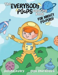 Title: The Everybody Poops Coloring Book for Mighty Poopers!, Author: Justine Avery