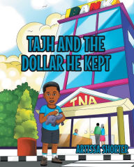 Title: Tajh and the Dollar He Kept, Author: Artissa Shorter