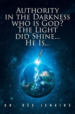 Authority The Darkness: Who is God? Light did Shine... He Is...