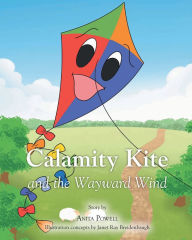 Title: Calamity Kite: and the Wayward Wind, Author: Anita Powell