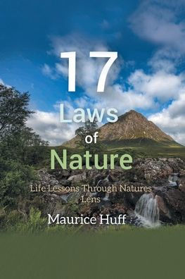 17 Laws of Nature: Life Lessons through Natures Lens