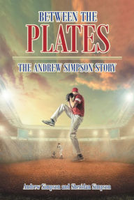 Title: Between The Plates: The Andrew Simpson Story, Author: Andrew Simpson