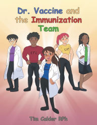 Title: Dr. Vaccine and the Immunization Team, Author: Tim Calder RPh