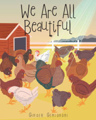 Title: We Are All Beautiful, Author: Ginger Gemignani