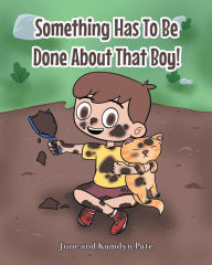 Title: Something Has To Be Done About That Boy!, Author: June Pate