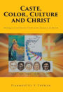 Caste, Color, Culture and Christ: Theological and Genetic Truth of the Nonsense of Racism