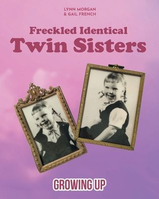 Freckled Identical Twin Sisters: Growing Up