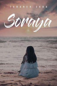 Title: Soraya, Author: Taraneh Saba