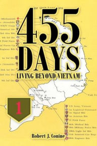 Title: 455 Days: Living Beyond Vietnam, Author: Robert J Conine