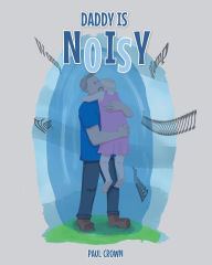 Title: Daddy is Noisy, Author: Paul Crown