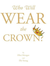 Title: Who Will Wear the Crown?, Author: Ellen Mongan