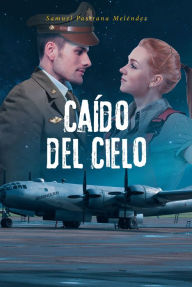 Title: Caído del Cielo, Author: Samuel Pastrana Meléndez