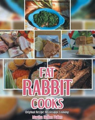 Title: Fat Rabbit Cooks: Original Recipe Mississippi Cooking, Author: Martha Hellon Pullen