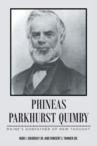 Phineas Parkhurst Quimby: Maine's Godfather of New Thought