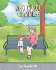 Title: Who is God, Grammie?, Author: Tami Pleasanton