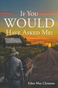 Title: If You Would Have Asked Me!, Author: Edna May Clemons