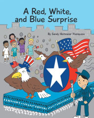 Title: A Red, White, and Blue Surprise, Author: Sandy Heitmeier Thompson