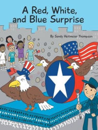 Title: A Red, White, and Blue Surprise, Author: Sandy Heitmeier Thompson