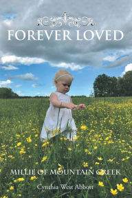 Title: Forever Loved: Millie of Mountain Creek, Author: Cynthia West Abbott