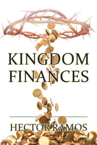 Title: Kingdom Finances, Author: Hector Ramos