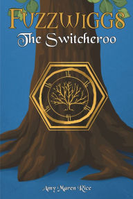 Title: Fuzzwiggs: The Switcheroo, Author: Amy Maren Rice