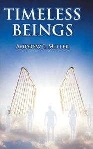 Title: Timeless Beings, Author: Andrew J Miller