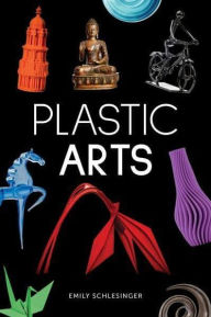 Title: Plastic Arts, Author: Emily Schlesinger