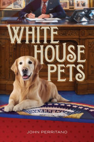 Title: White House Pets, Author: John Perritano