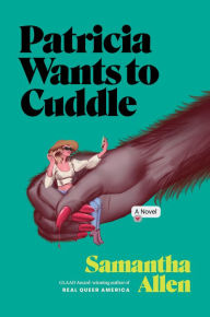 Ebook download for ipad mini Patricia Wants to Cuddle: A Novel MOBI 9781638930051 by Samantha Allen