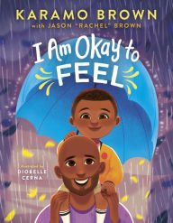 Download a free book I Am Okay to Feel  (English literature) by Diobelle Cerna, Jason "Rachel" Brown, Karamo Brown, Diobelle Cerna, Jason "Rachel" Brown, Karamo Brown 9781638930105