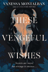 Title: These Vengeful Wishes, Author: Vanessa Montalban