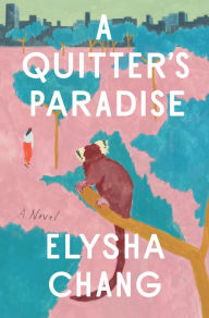 Free audiobook download kindle A Quitter's Paradise: A Novel English version by Elysha Chang, Elysha Chang DJVU 9781638930525